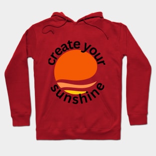 Create Your Sunshine - Unique Printed Hoodie